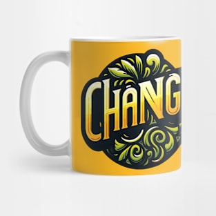 CHANGE - INSPIRATIONAL QUOTES Mug